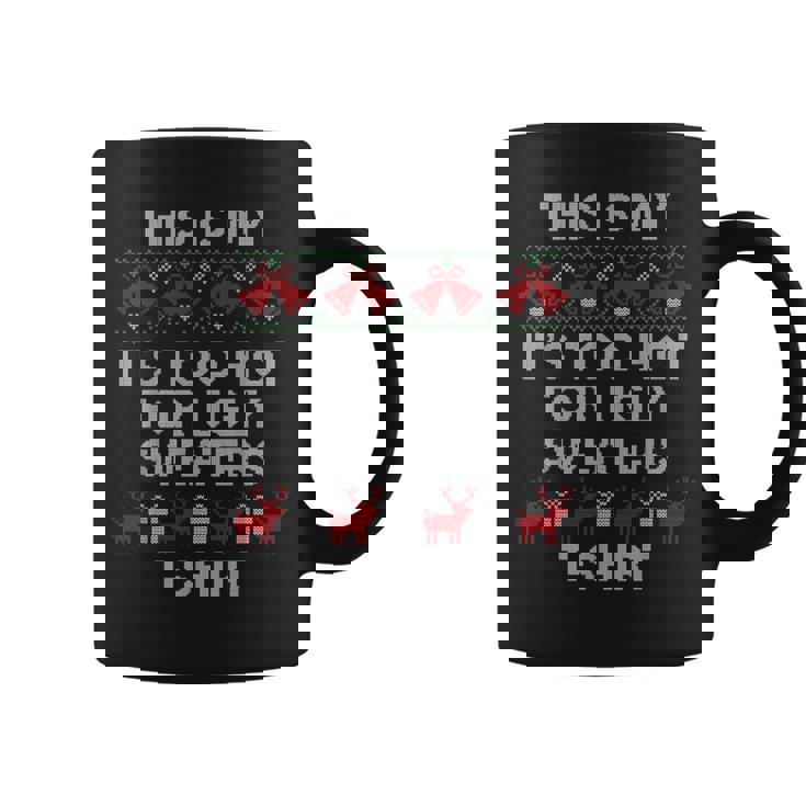 This Is My It's Too Hot For Ugly Sweaters Coffee Mug