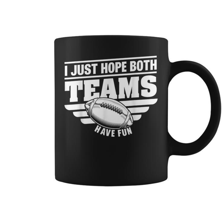 I Just Hope Both Teams Have Fun American Football Coffee Mug