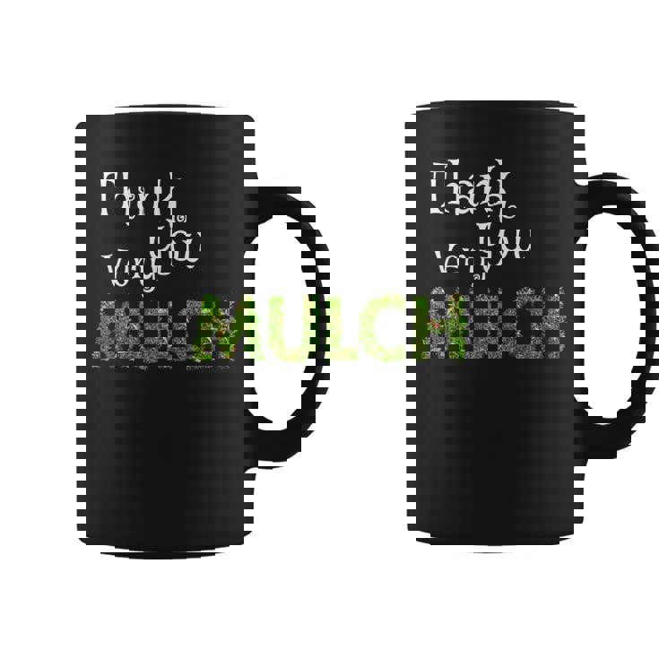Landscaper Thank You Very Mulch Gardening Coffee Mug