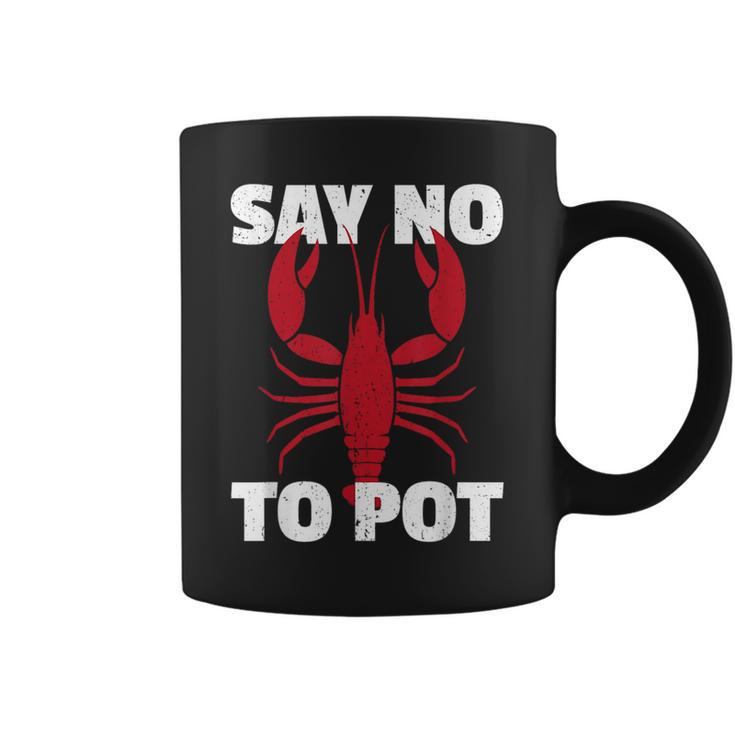 Funny Lobster Say No To Pot Lobster  Coffee Mug