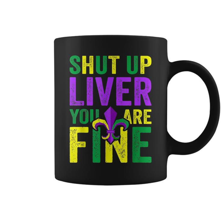 Funny Mardi Gras Parade Outfit Shut Up Liver Youre Fine Coffee Mug