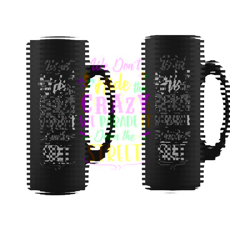 Funny Mardi Gras We Dont Hide Crazy Parade Street Coffee Mug