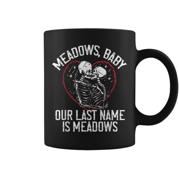 Funny Meadows Baby Our Last Name Is Meadows Skeletons Love  Coffee Mug