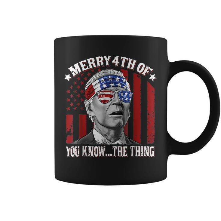 Funny Merry 4Th Of You Knowthe Thing Happy 4Th Of July Coffee Mug