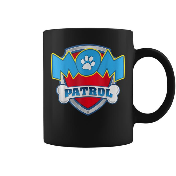 Mom-Patrol-Dog Mom Dad For Coffee Mug