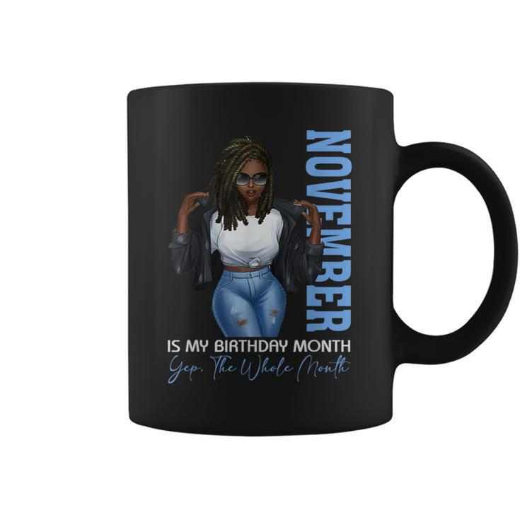 Month Black Girl November Is My Birthday Yes The Whole Coffee Mug