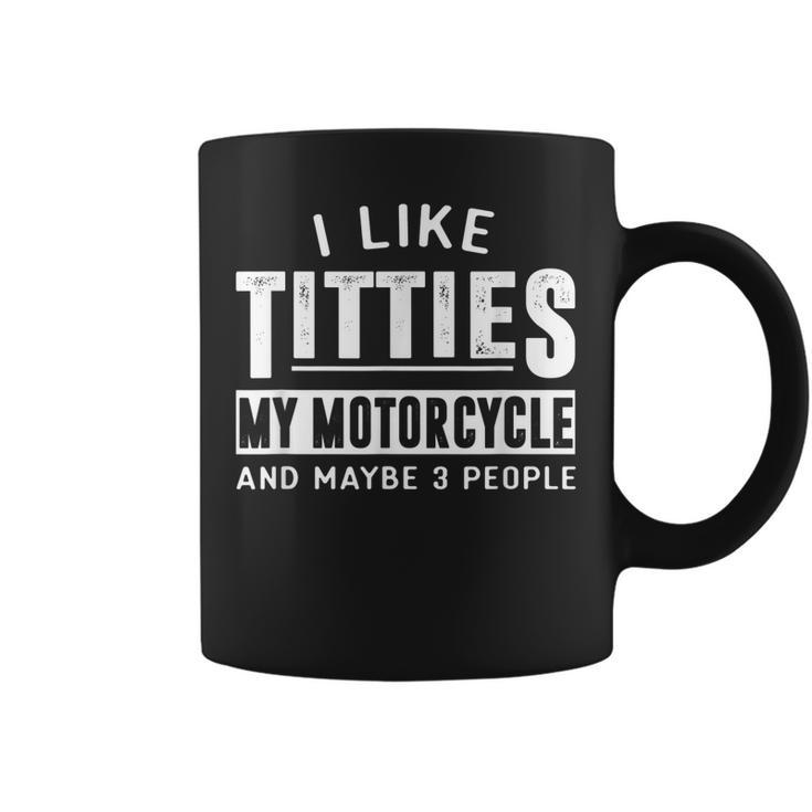 Funny Motorcycle  For Men I Like Titties Adult Humor Gift For Mens Coffee Mug