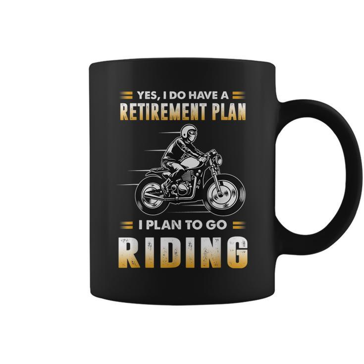 Funny Motorcycle Have A Retirement Plan To Go Riding Coffee Mug