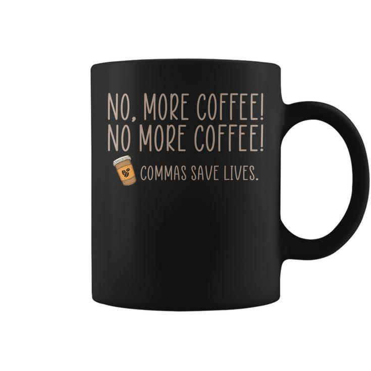 Funny No More Coffee Commas Save Lives Teacher Funny Saying   Coffee Mug
