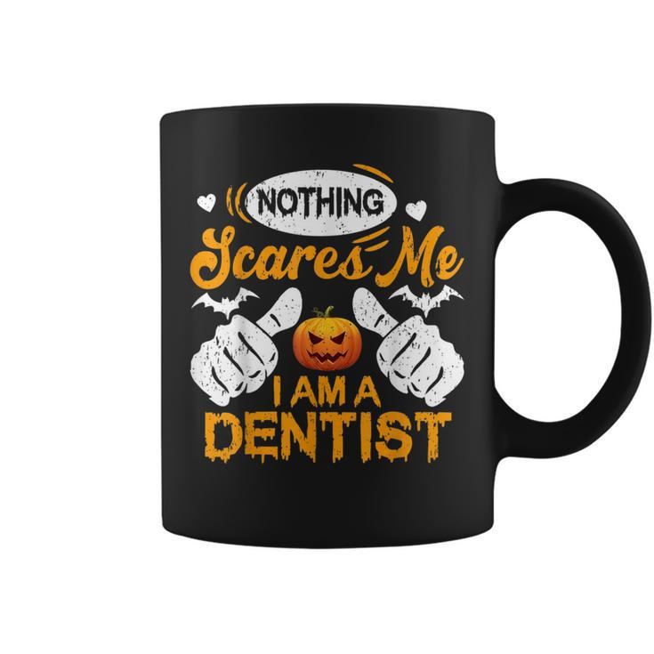 Funny Nothing Scares Me I Am A Dentist Halloween Dentist Funny Gifts Coffee Mug