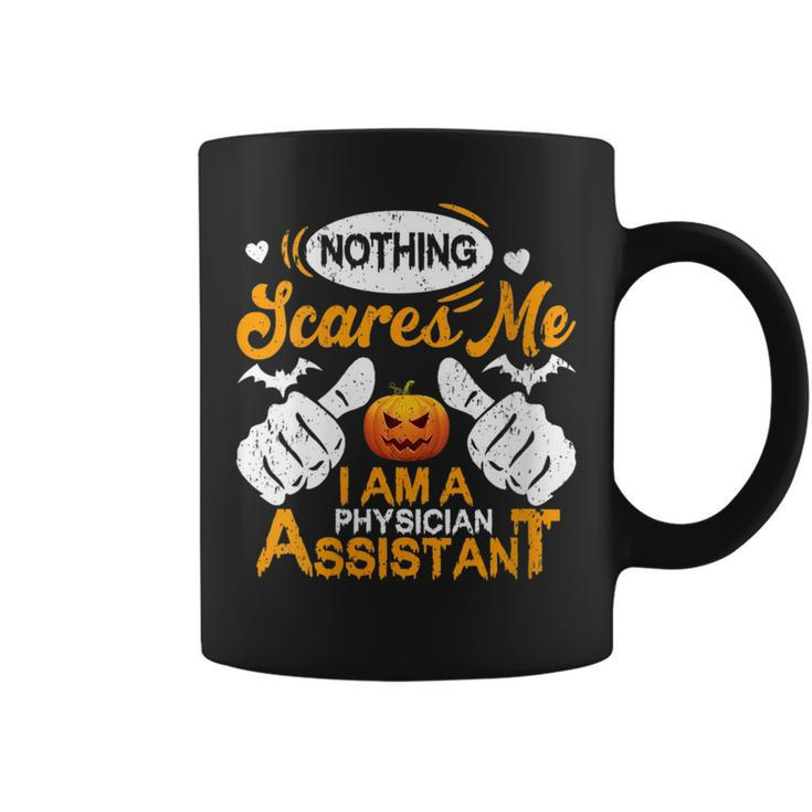 Funny Nothing Scares Me I Am A Physician Assistant Halloween Gift For Womens Coffee Mug