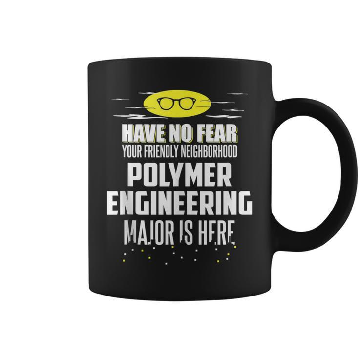 Polymer Engineering Major Have No Fear Coffee Mug