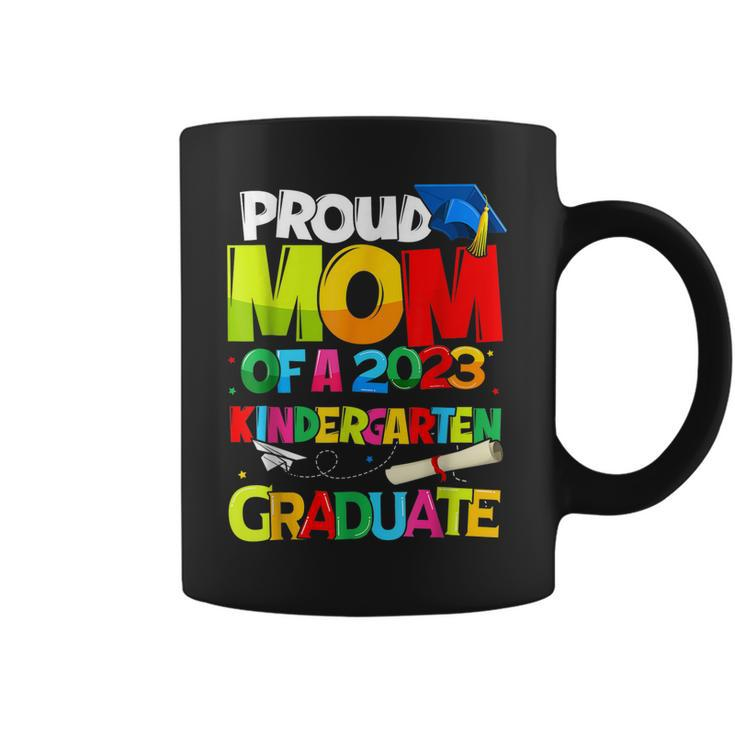 Funny Proud Mom Of A Class Of 2023 Kindergarten Graduate Top Coffee Mug