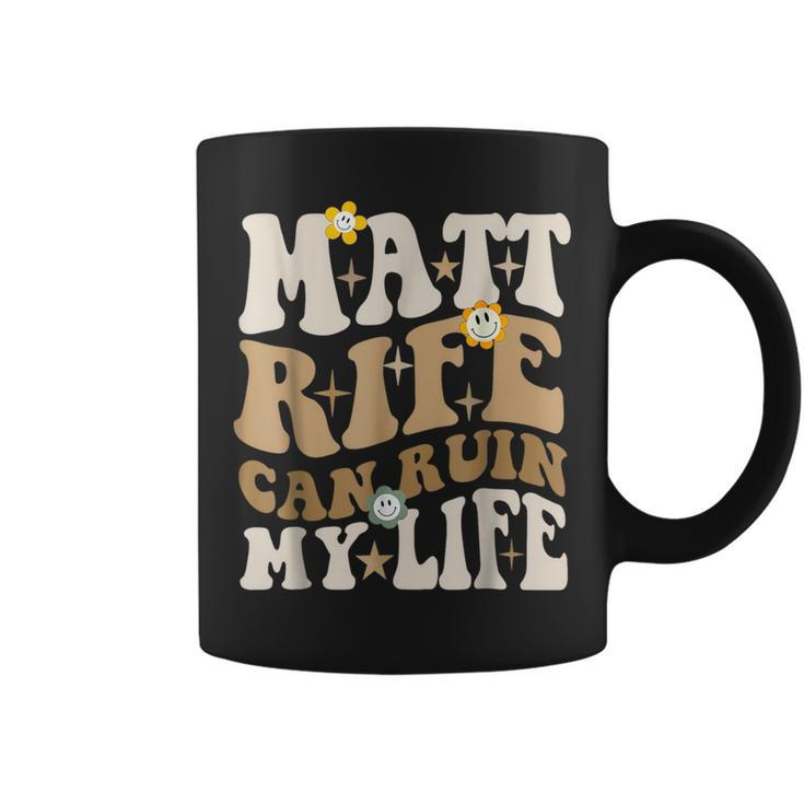 Quote Matt Rife Can Ruin My Life Wavy Coffee Mug
