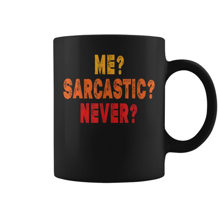 Funny Me Sarcastic Never Funny Sarcasm Quote Coffee Mug