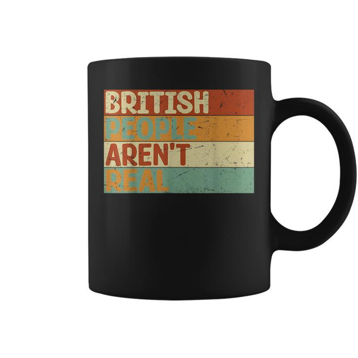 Funny Saying British People Arent Real  Coffee Mug