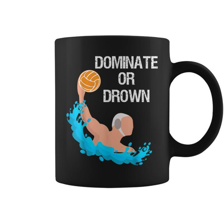 Saying Quote Dominate Or Drown Cool Water Polo Coffee Mug