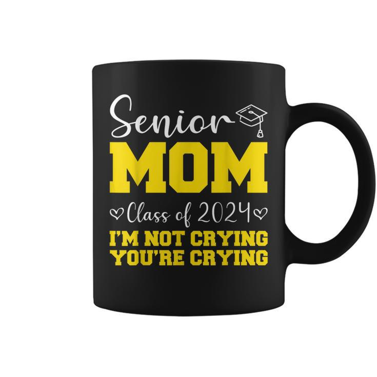 Senior Mom Class Of 2024 I'm Not Crying You're Crying Coffee Mug