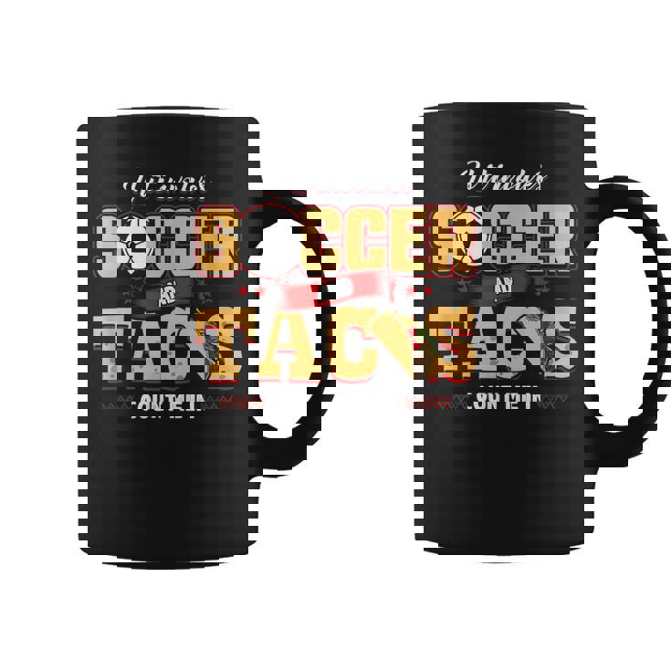 Soccer And Taco  Soccer Coffee Mug