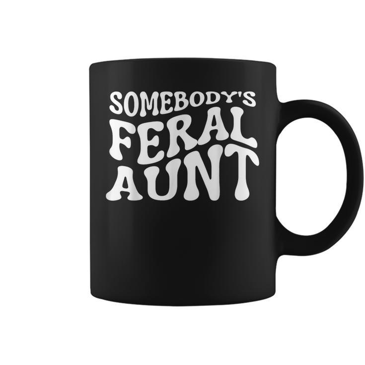 Funny Somebodys Feral Aunt For Mom Mothers Day  Gifts For Mom Funny Gifts Coffee Mug