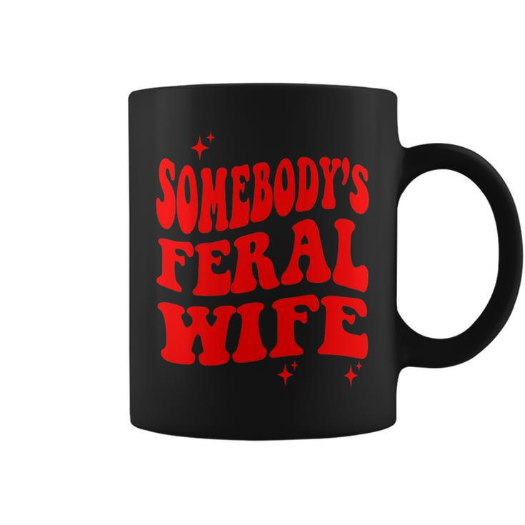 Funny Somebodys Feral Wife   Funny Gifts For Wife Coffee Mug