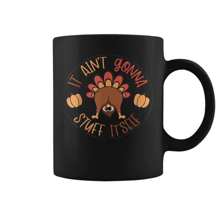 Thanksgiving Turkey It Ain't Gonna Stuff Itself Outfit Coffee Mug