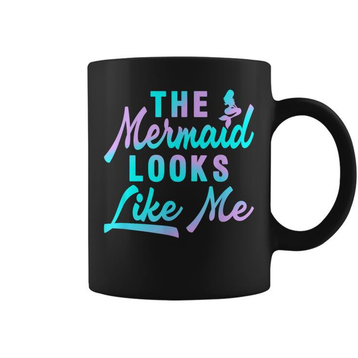 Funny The Mermaid Looks Like Me Quote Coffee Mug