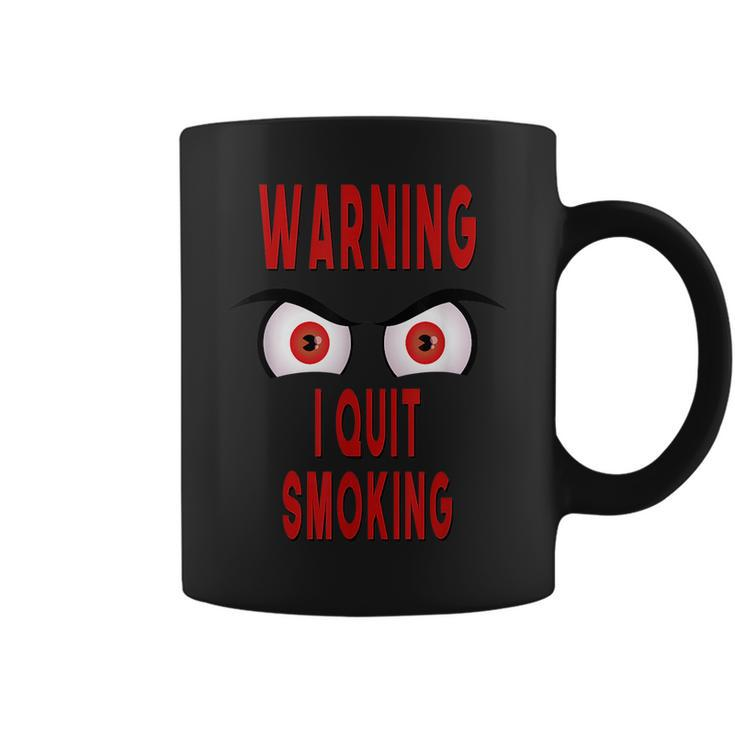 Funny Warning I Quit Smoking Scary Angry Monster Eyes  Coffee Mug