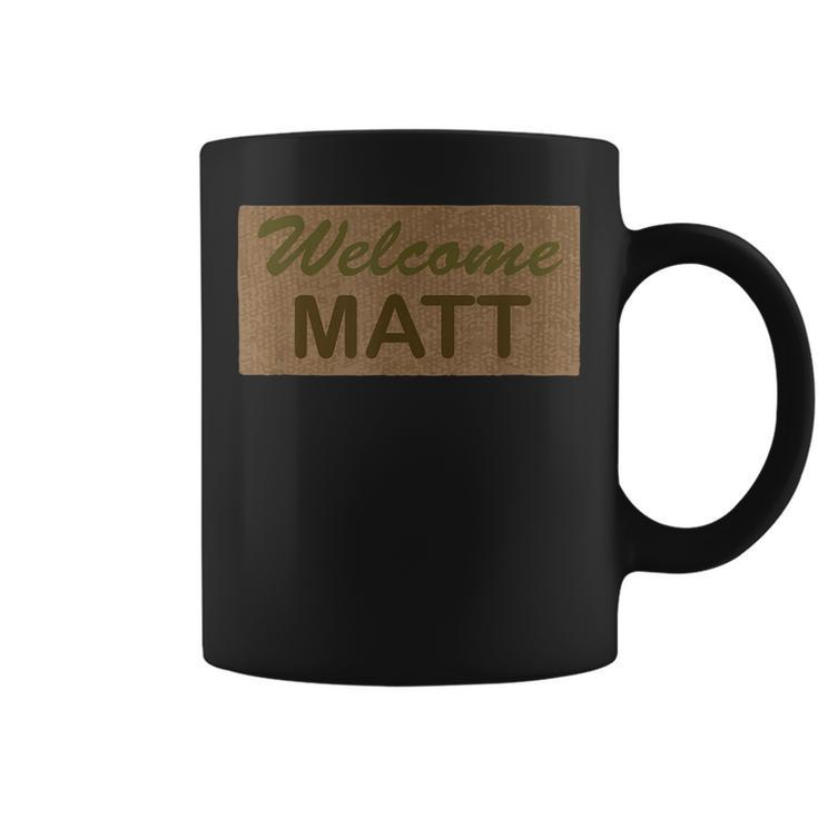 Funny Welcome Mat  - For People Named Matt Or Matthew Coffee Mug