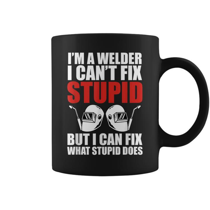 Welding Fabricator Welder Worker Can't Fix Stupid Coffee Mug