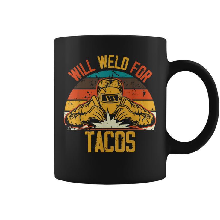 Welding Fabricator Welder Worker Will Weld For Tacos Coffee Mug