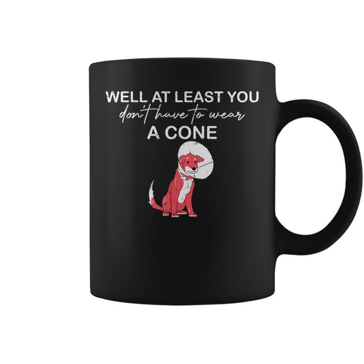 Funny Well At Least You Dont Have To Wear A Cone Coffee Mug