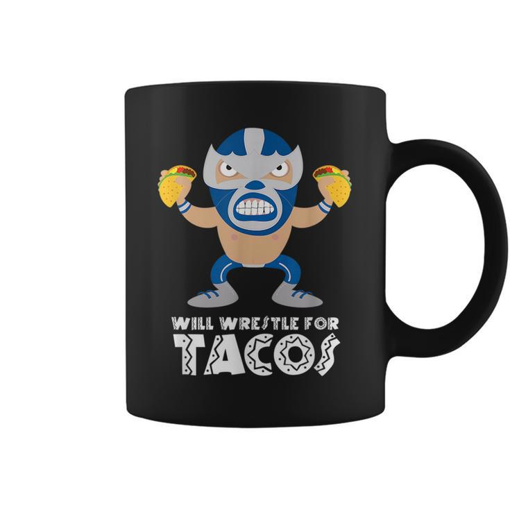 Funny Will Wrestle For Tacos Mexican Luchador Tacos Funny Gifts Coffee Mug