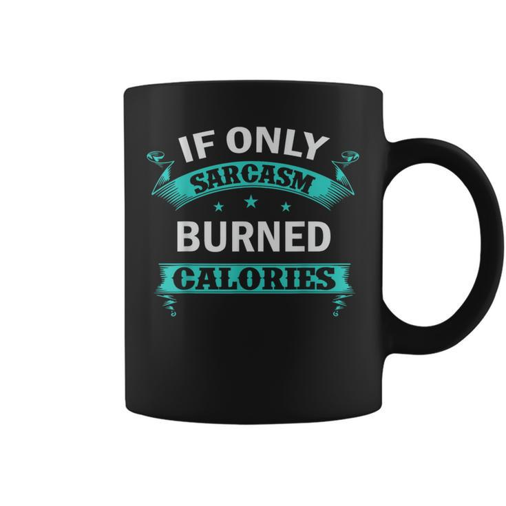 Funny Workout - If Only Sarcasm Burned Calories  Coffee Mug