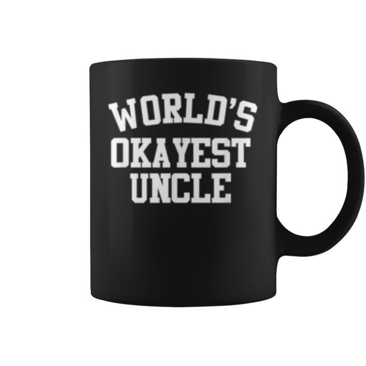 Funny Worlds Okayest Uncle Birthday Gift Men  Coffee Mug