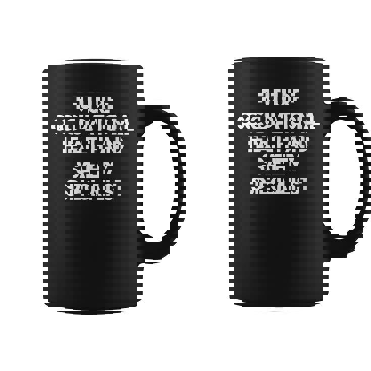 Future Occupational Health And Safety Specialist Coffee Mug