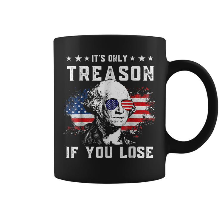 George Washington Its Only Treason If You Lose 4Th Of July  Coffee Mug