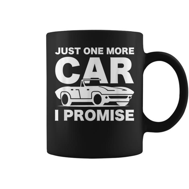 Gift For Car Lover & Mechanics Just One More Car I Promise  Coffee Mug