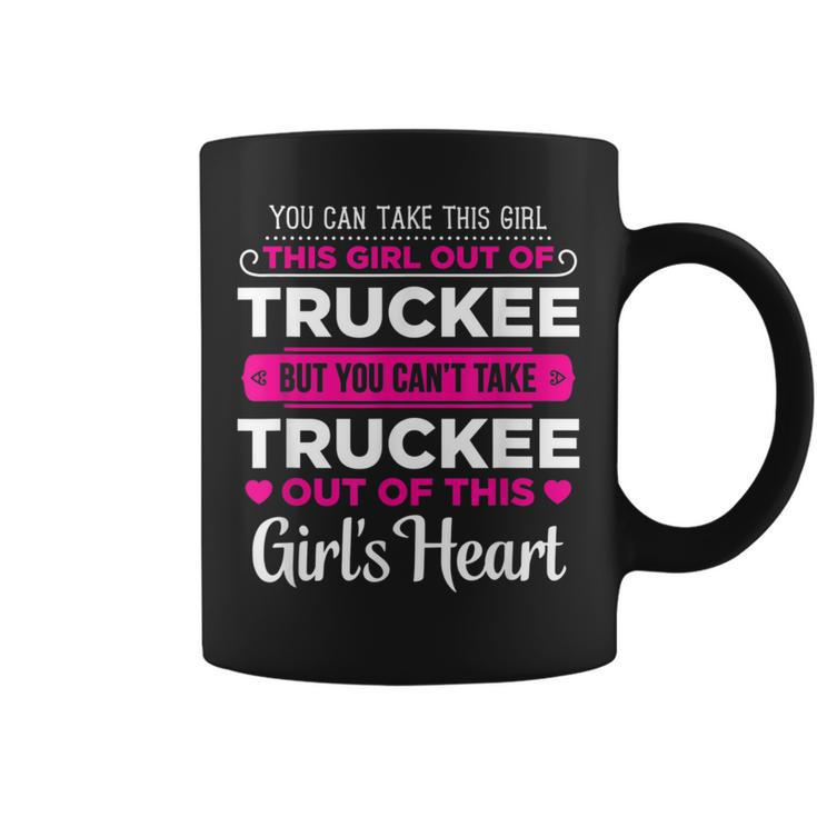 You Can Take This Girl Out Of Truckee California Coffee Mug