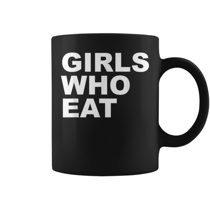 Girls Who Eat For Girls Coffee Mug