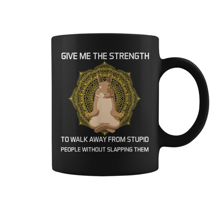 Give Me The Strength To Walk Away From Stupid Rabbit Yoga  Coffee Mug