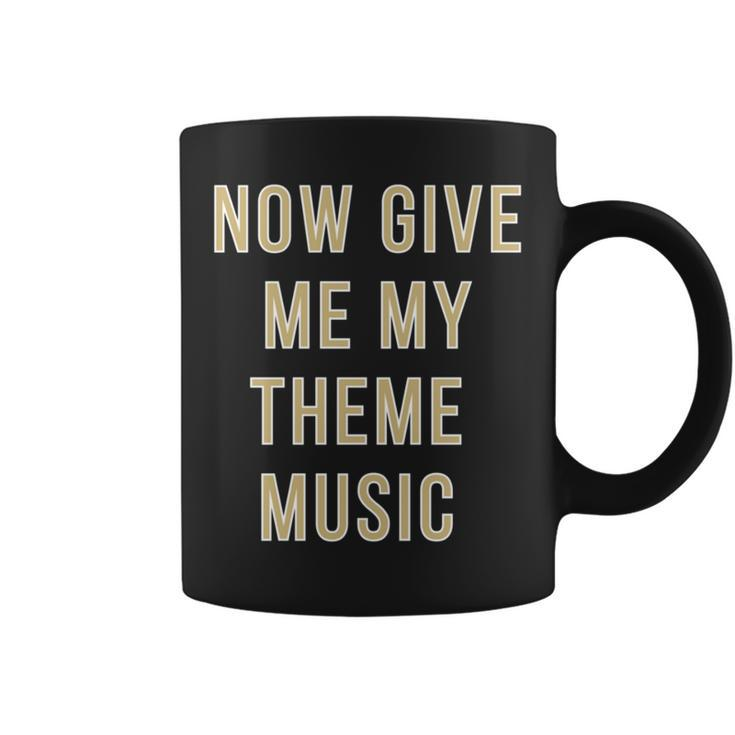 Now Give Me My Theme Music Coffee Mug