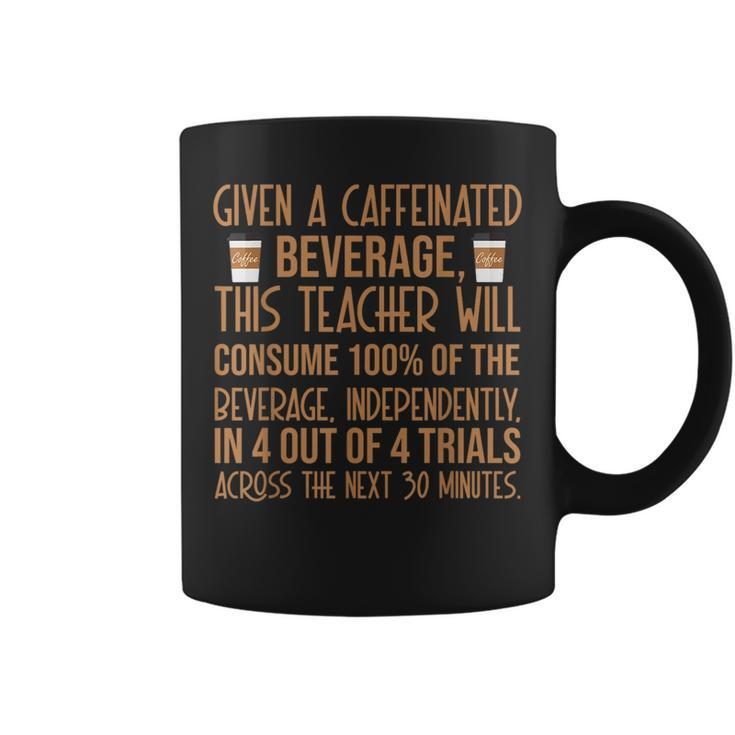 Given A Caffeinated Beverage Special Education Sped Teacher Coffee Mug