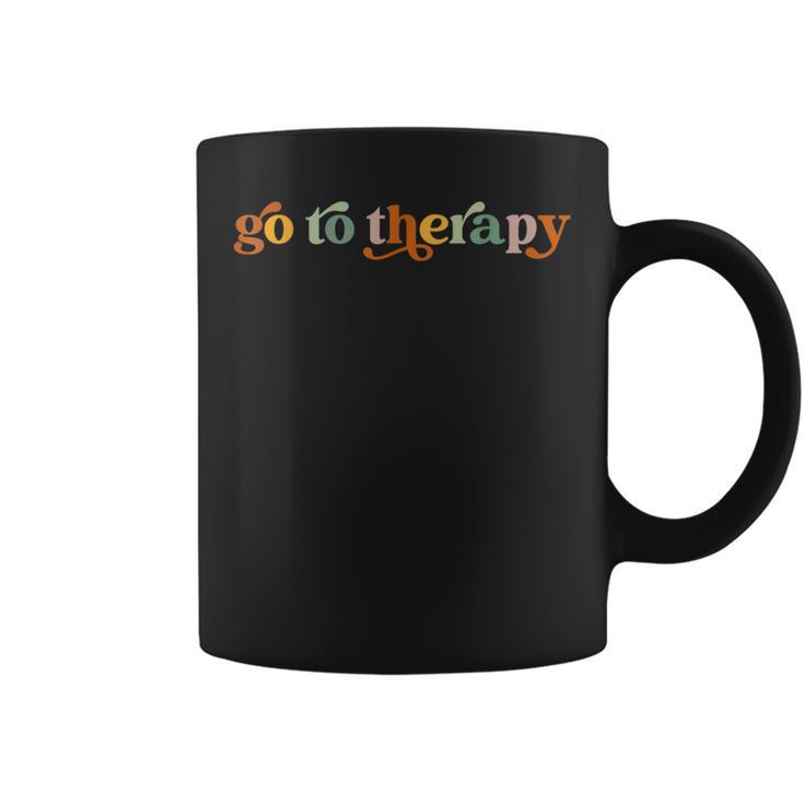 Go To Therapy Funny Mental Health Matters Awareness Coffee Mug - Seseable