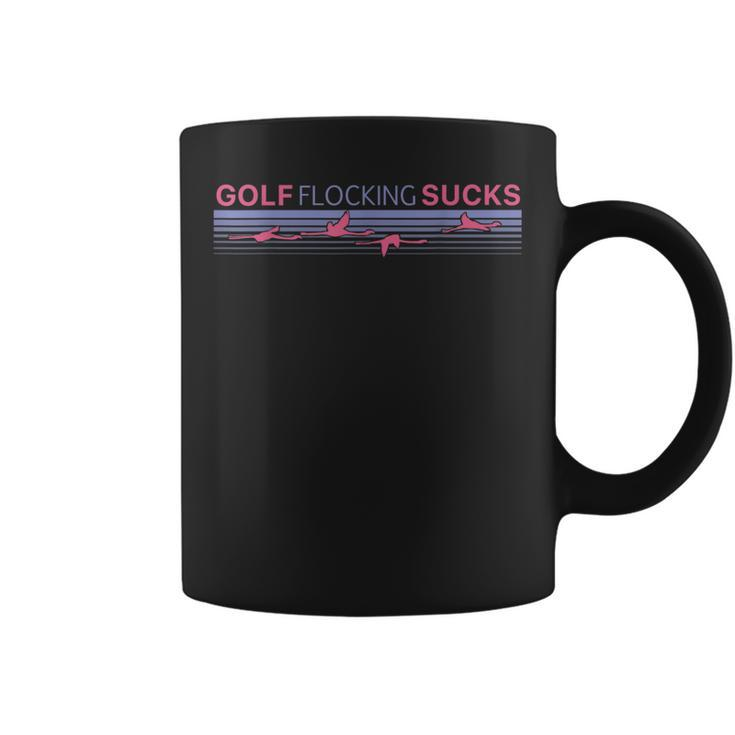 Golf Flocking Sucks | Funny Golfing Saying Golfer Humor Golf Funny Gifts Coffee Mug