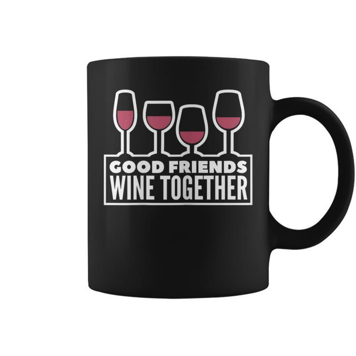Good Friends Wine Together Tasting Drinking Coffee Mug