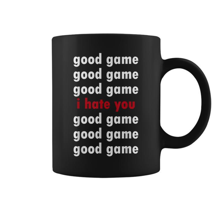 Good Game Good Game I Hate You Coffee Mug