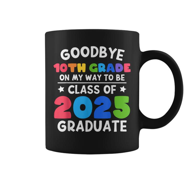 Goodbye 10Th Grade Class Of 2025 Graduate 10Th Grade Cute  Coffee Mug