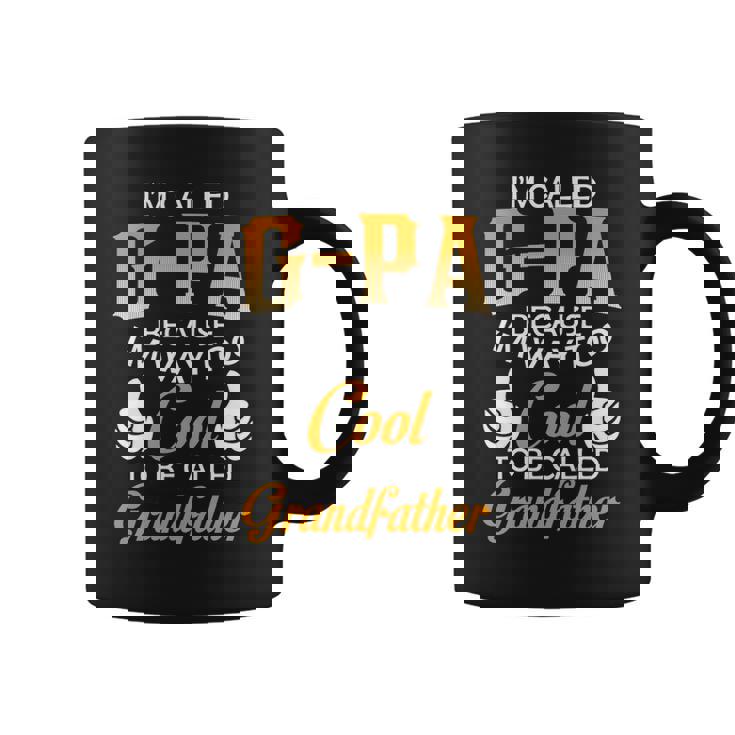 Gpa Grandpa Gift Im Called Gpa Because Im Too Cool To Be Called Grandfather Coffee Mug