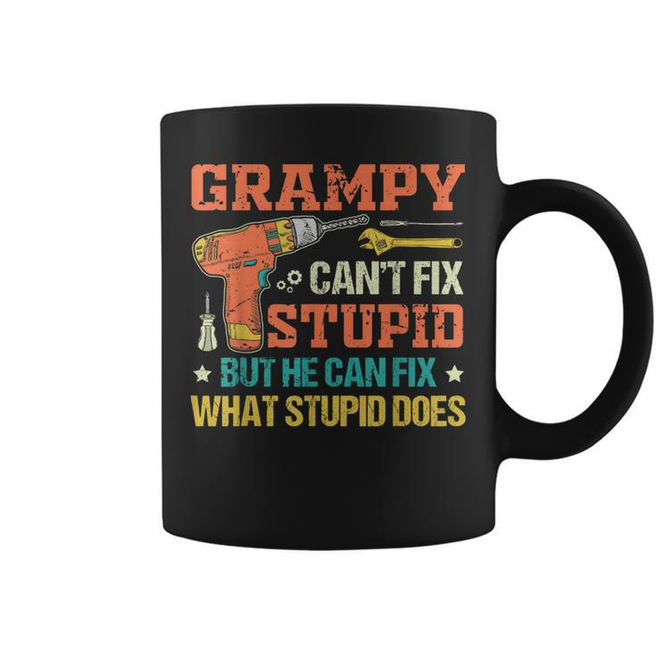 Grampy Cant Fix Stupid He Can Fix What Stupid Does  Gift For Mens Coffee Mug